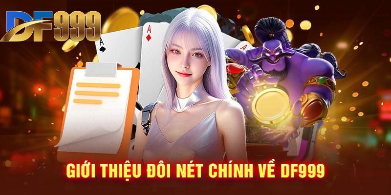 Giới thiệu về nhà cái df999