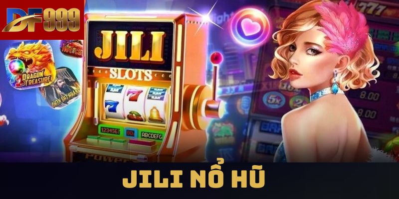 Các điểm sáng có tại Jili nổ hũ