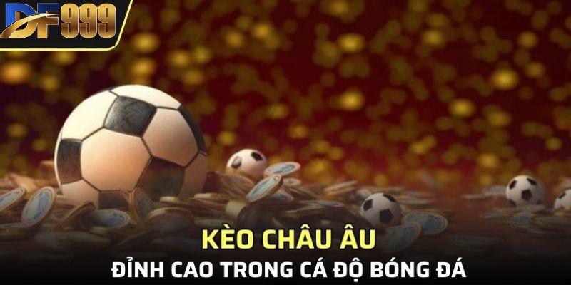 Sơ lược chung về kèo châu Âu