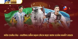 Kèo Châu Âu - Hướng Dẫn Bạn Cách Đọc Đơn Giản Nhất 2025