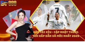 Kèo Tài Xỉu - Cập Nhật Thông Tin Hấp Dẫn Và Mới Nhất 2025