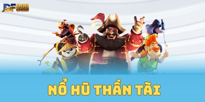 Nổ hũ thần tài sở hữu những ưu điểm vượt trội nào?