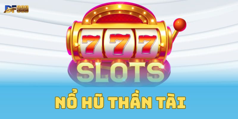 Bật mí tips chơi nổ hũ thần tài thắng lớn