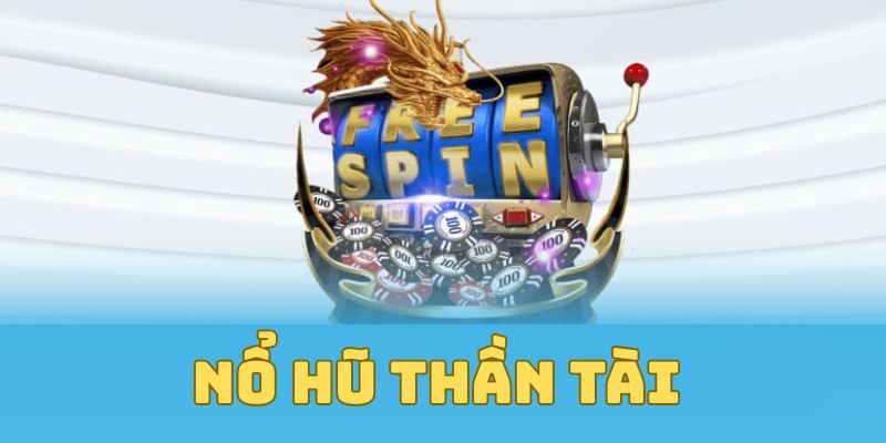 Nổ hũ thần tài là gì?